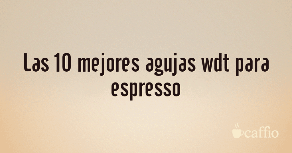 Las 10 mejores agujas wdt para espresso Las 10 mejores agujas wdt para espresso