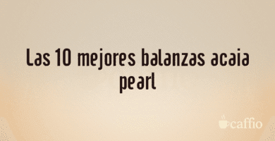 Las 10 mejores balanzas acaia pearl Las 10 mejores balanzas acaia pearl
