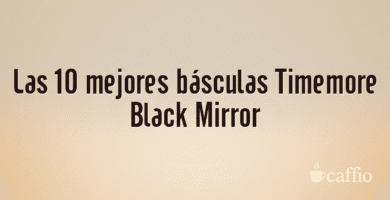 Las 10 mejores básculas Timemore Black Mirror