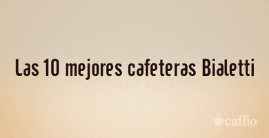 Las 10 mejores cafeteras Bialetti Las 10 mejores cafeteras Bialetti