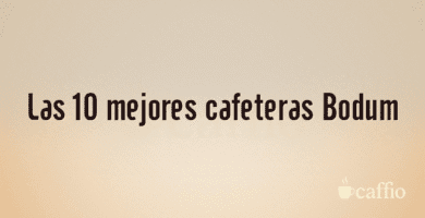 Las 10 mejores cafeteras Bodum Las 10 mejores cafeteras Bodum