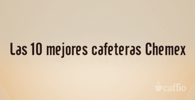 Las 10 mejores cafeteras Chemex Las 10 mejores cafeteras Chemex