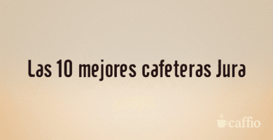 Las 10 mejores cafeteras Jura Las 10 mejores cafeteras Jura