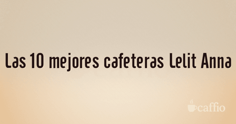 Las 10 mejores cafeteras Lelit Anna