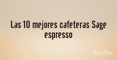 Las 10 mejores cafeteras Sage espresso Las 10 mejores cafeteras Sage espresso