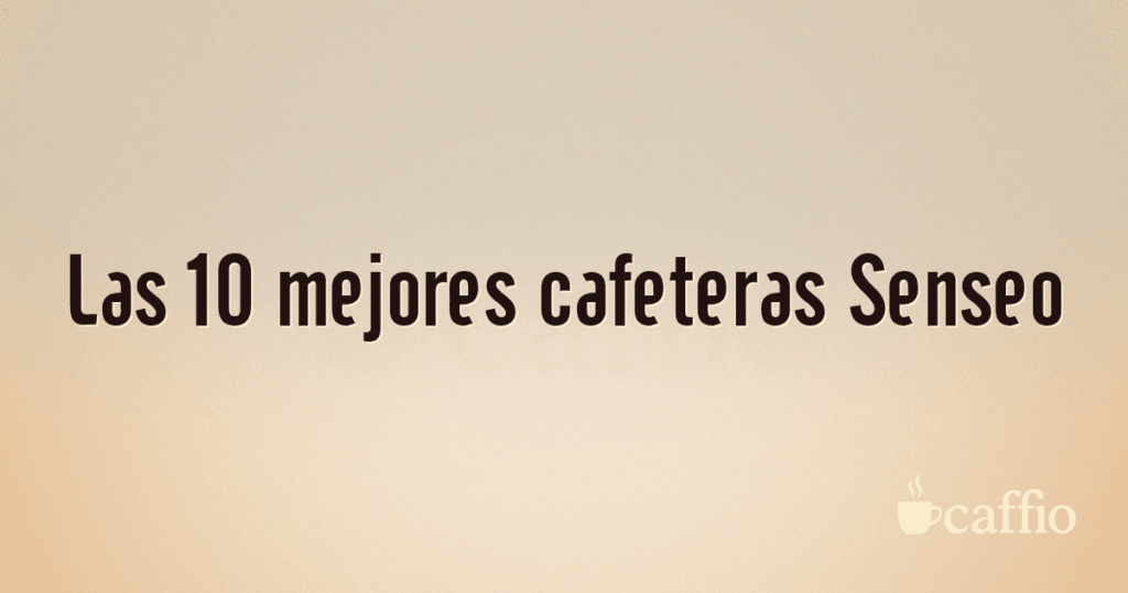 Las 10 mejores cafeteras Senseo