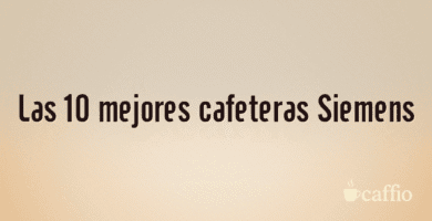 Las 10 mejores cafeteras Siemens Las 10 mejores cafeteras Siemens