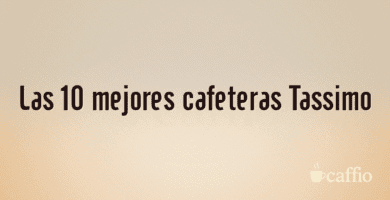 Las 10 mejores cafeteras Tassimo Las 10 mejores cafeteras Tassimo