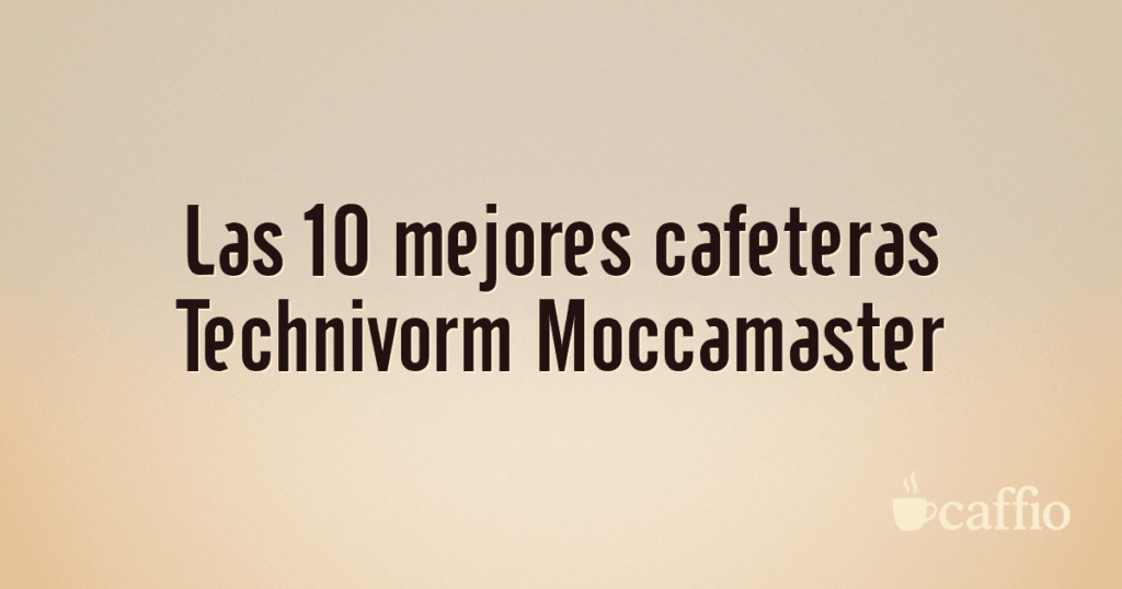 Las 10 mejores cafeteras Technivorm Moccamaster