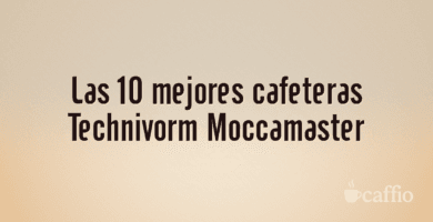 Las 10 mejores cafeteras Technivorm Moccamaster Las 10 mejores cafeteras Technivorm Moccamaster