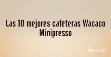 Las 10 mejores cafeteras Wacaco Minipresso Las 10 mejores cafeteras Wacaco Minipresso