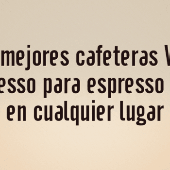 Las 10 mejores cafeteras Wacaco Nanopresso para espresso portátil en cualquier lugar