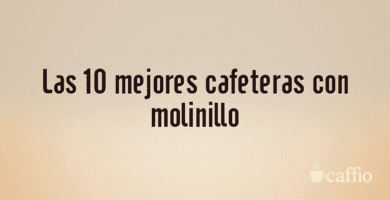 Las 10 mejores cafeteras con molinillo Las 10 mejores cafeteras con molinillo