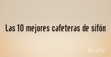 Las 10 mejores cafeteras de sifón Las 10 mejores cafeteras de sifón