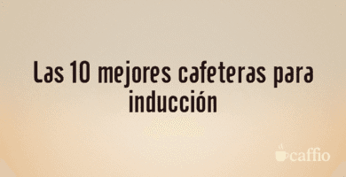Las 10 mejores cafeteras para inducción Las 10 mejores cafeteras para inducción