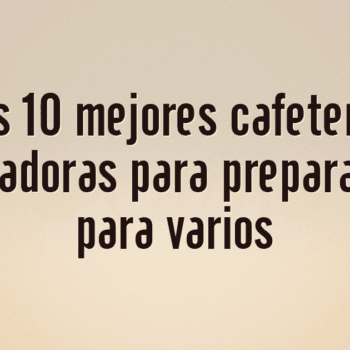 Las 10 mejores cafeteras percoladoras para preparar café para varios