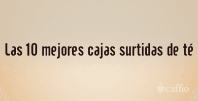 Las 10 mejores cajas surtidas de té Las 10 mejores cajas surtidas de té