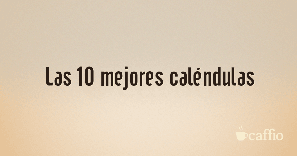 Las 10 mejores caléndulas