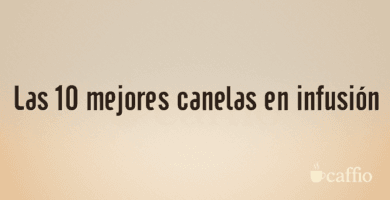 Las 10 mejores canelas en infusión