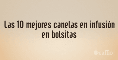Las 10 mejores canelas en infusión en bolsitas
