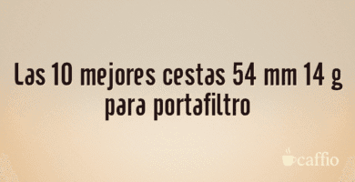 Las 10 mejores cestas 54 mm 14 g para portafiltro
