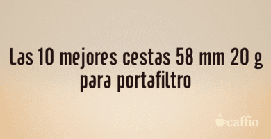 Las 10 mejores cestas 58 mm 20 g para portafiltro