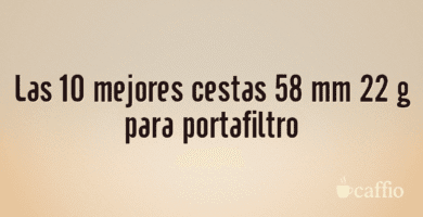 Las 10 mejores cestas 58 mm 22 g para portafiltro