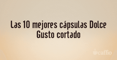 Las 10 mejores cápsulas Dolce Gusto cortado