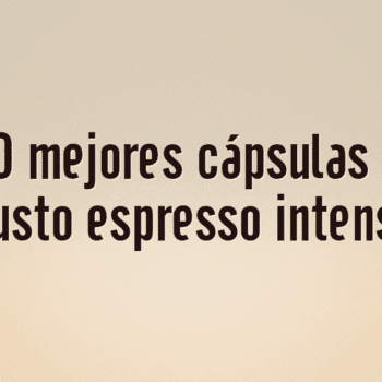 Las 10 mejores cápsulas Dolce Gusto espresso intenso