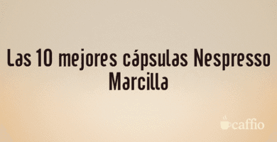 Las 10 mejores cápsulas Nespresso Marcilla