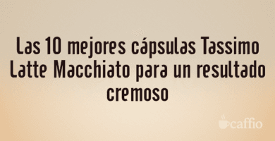 Las 10 mejores cápsulas Tassimo Latte Macchiato para un resultado cremoso