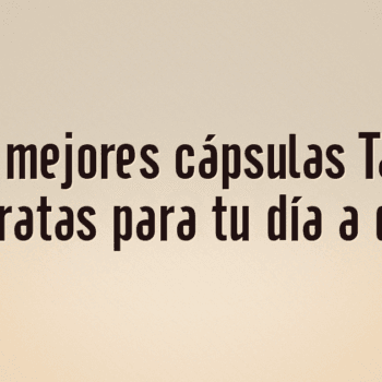 Las 10 mejores cápsulas Tassimo baratas para tu día a día