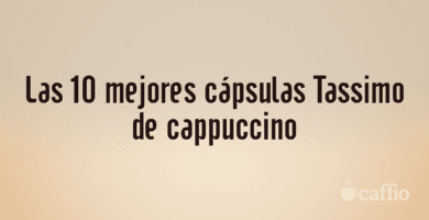 Las 10 mejores cápsulas Tassimo de cappuccino Las 10 mejores cápsulas Tassimo de cappuccino