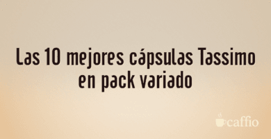 Las 10 mejores cápsulas Tassimo en pack variado