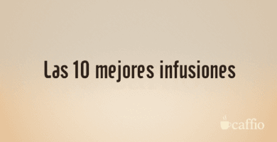 Las 10 mejores infusiones