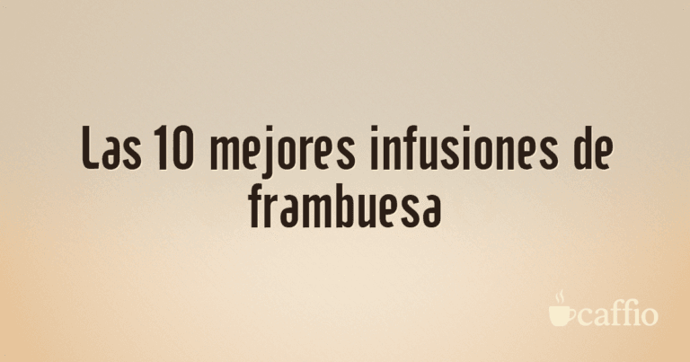 Las 10 mejores infusiones de frambuesa