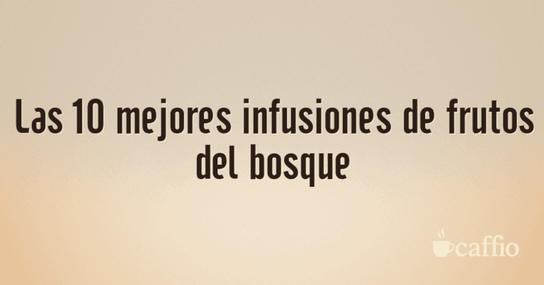Las 10 mejores infusiones de frutos del bosque