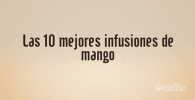Las 10 mejores infusiones de mango