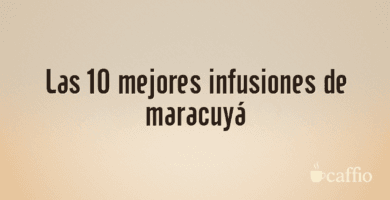 Las 10 mejores infusiones de maracuyá