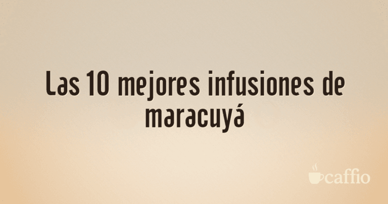 Las 10 mejores infusiones de maracuyá