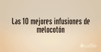 Las 10 mejores infusiones de melocotón