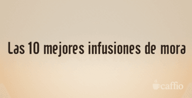 Las 10 mejores infusiones de mora