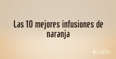 Las 10 mejores infusiones de naranja