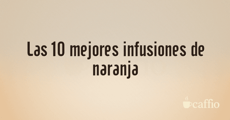 Las 10 mejores infusiones de naranja