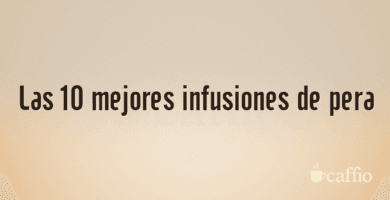 Las 10 mejores infusiones de pera