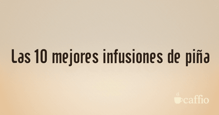 Las 10 mejores infusiones de piña