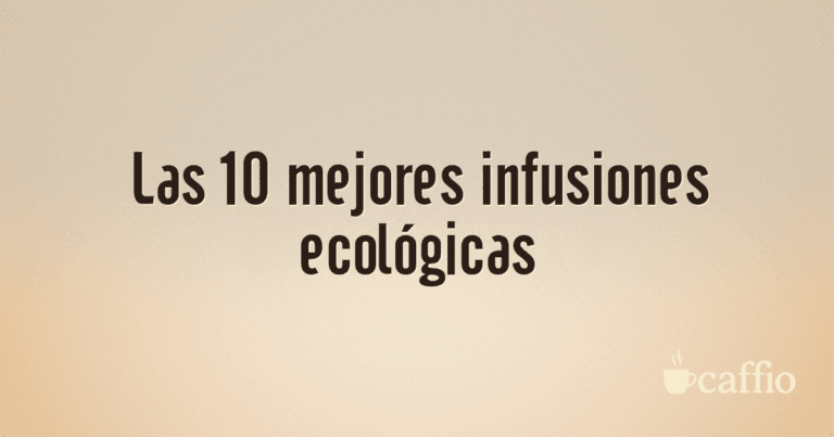 Las 10 mejores infusiones ecológicas
