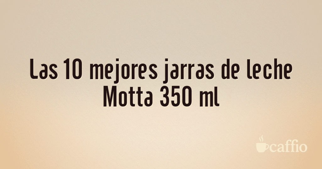 Las 10 mejores jarras de leche Motta 350 ml