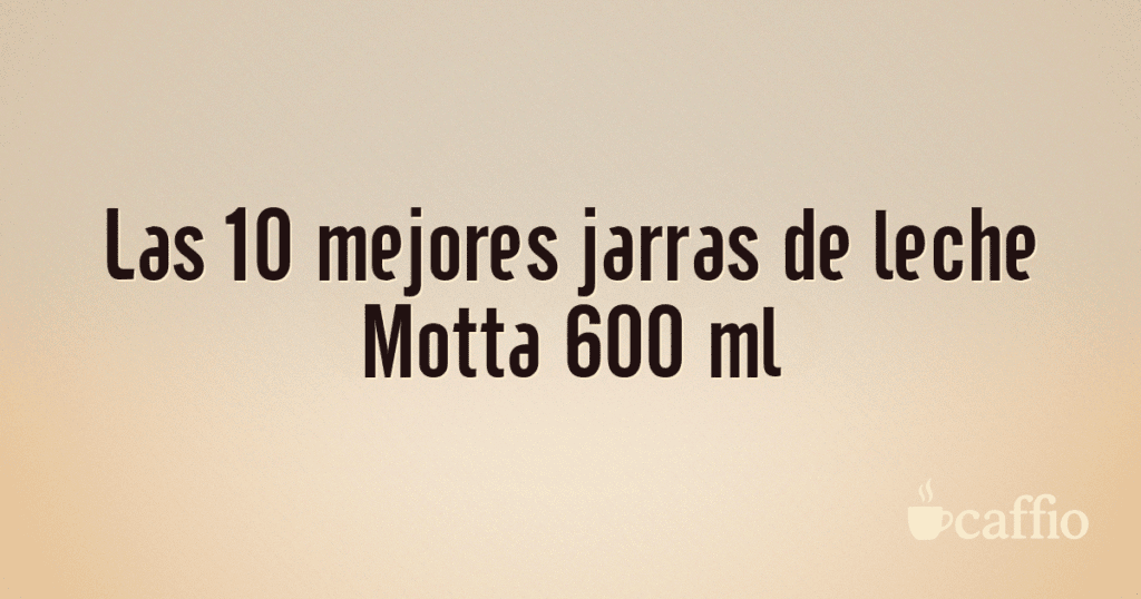 Las 10 mejores jarras de leche Motta 600 ml