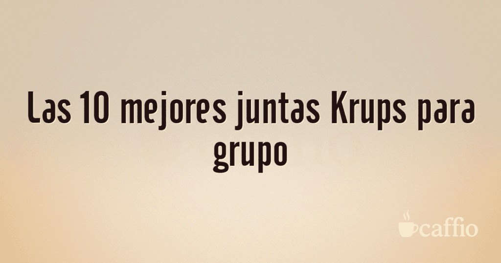 Las 10 mejores juntas Krups para grupo